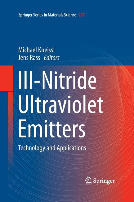 III-Nitride Ultraviolet Emitters: Technology and Applications (Softcover Reprint of the Original 1st 2016)