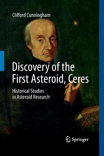 Discovery of the First Asteroid, Ceres: Historical Studies in Asteroid Research (Softcover Reprint of the Original 1st 2016)