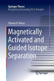 Magnetically Activated and Guided Isotope Separation (Softcover Reprint of the Original 1st 2016)