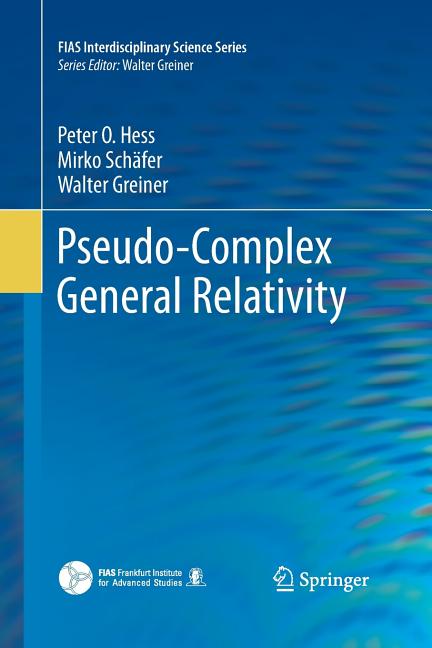 Pseudo-Complex General Relativity (Softcover Reprint of the Original 1st 2016)