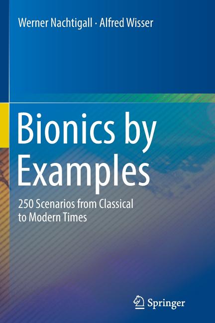 Bionics by Examples: 250 Scenarios from Classical to Modern Times (Softcover Reprint of the Original 1st 2015)