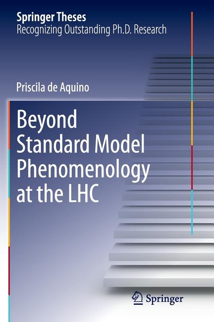 Beyond Standard Model Phenomenology at the Lhc (Softcover Reprint of the Original 1st 2014)