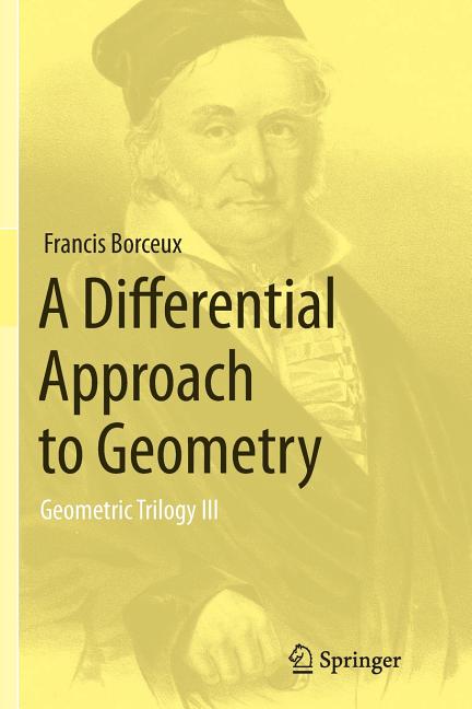 A Differential Approach to Geometry: Geometric Trilogy III (Softcover Reprint of the Original 1st 2014)