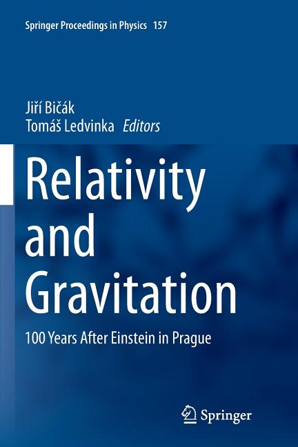 Relativity and Gravitation: 100 Years After Einstein in Prague (Softcover Reprint of the Original 1st 2014)