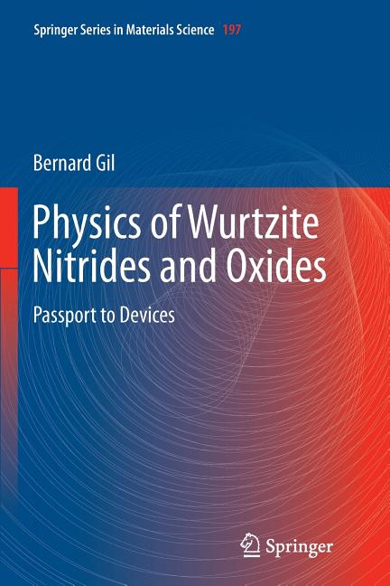 Physics of Wurtzite Nitrides and Oxides: Passport to Devices (Softcover Reprint of the Original 1st 2014)