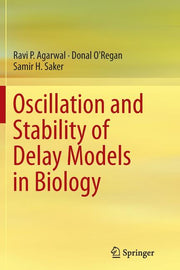 Oscillation and Stability of Delay Models in Biology (Softcover Reprint of the Original 1st 2014)