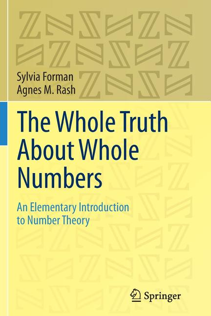 The Whole Truth about Whole Numbers: An Elementary Introduction to Number Theory (Softcover Reprint of the Original 1st 2015)