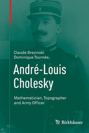 Andre-Louis Cholesky: Mathematician, Topographer and Army Officer (Softcover Reprint of the Original 1st 2014)
