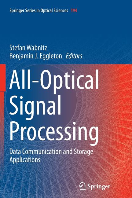 All-Optical Signal Processing: Data Communication and Storage Applications (Softcover Reprint of the Original 1st 2015)