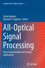 All-Optical Signal Processing: Data Communication and Storage Applications (Softcover Reprint of the Original 1st 2015)