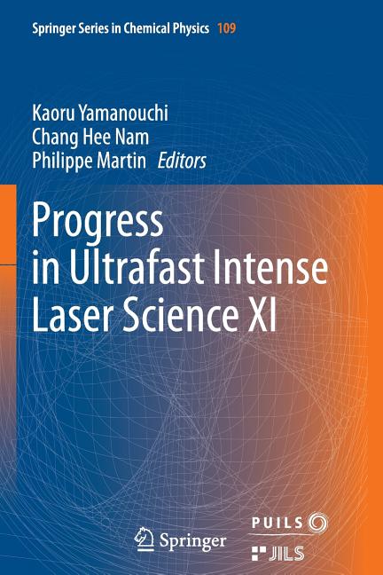 Progress in Ultrafast Intense Laser Science XI (Softcover Reprint of the Original 1st 2015)
