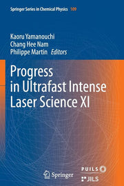 Progress in Ultrafast Intense Laser Science XI (Softcover Reprint of the Original 1st 2015)