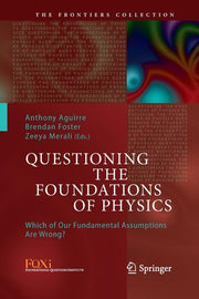 Questioning the Foundations of Physics: Which of Our Fundamental Assumptions Are Wrong? (Softcover Reprint of the Original 1st 2015)