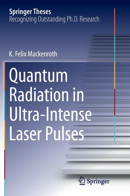 Quantum Radiation in Ultra-Intense Laser Pulses (Softcover Reprint of the Original 1st 2014)