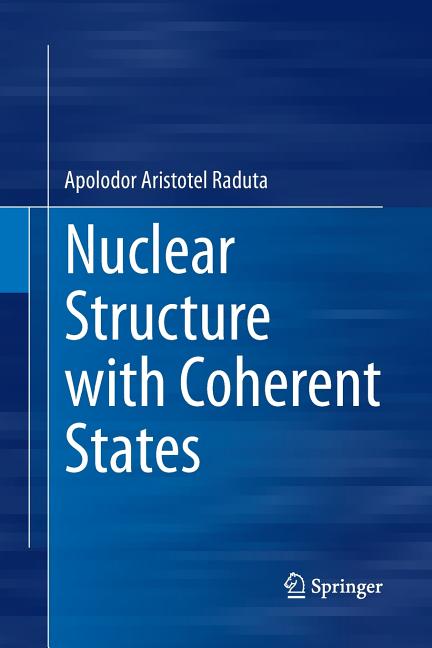 Nuclear Structure with Coherent States (Softcover Reprint of the Original 1st 2015)