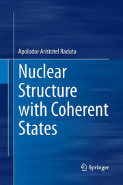 Nuclear Structure with Coherent States (Softcover Reprint of the Original 1st 2015)