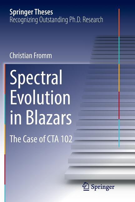 Spectral Evolution in Blazars: The Case of CTA 102 (Softcover Reprint of the Original 1st 2015)