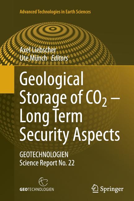 Geological Storage of CO2 - Long Term Security Aspects: Geotechnologien Science Report No. 22 (Softcover Reprint of the Original 1st 2015)