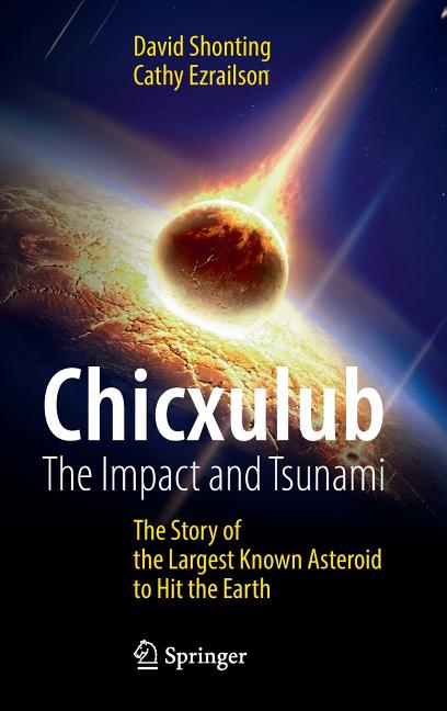 Chicxulub: The Impact and Tsunami: The Story of the Largest Known Asteroid to Hit the Earth (2017)
