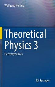 Theoretical Physics 3: Electrodynamics (2016)