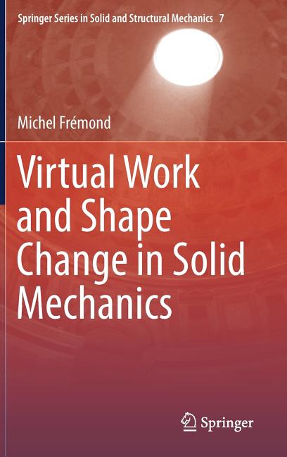Virtual Work and Shape Change in Solid Mechanics (2017)