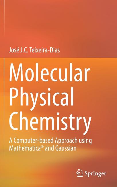 Molecular Physical Chemistry: A Computer-Based Approach Using Mathematica(r) and Gaussian (2017)