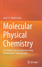 Molecular Physical Chemistry: A Computer-Based Approach Using Mathematica(r) and Gaussian (2017)