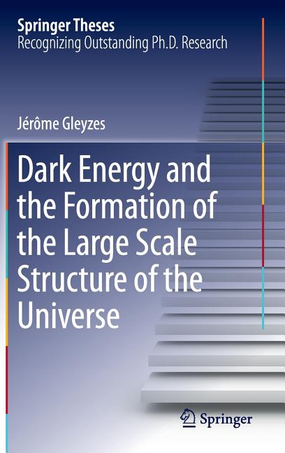 Dark Energy and the Formation of the Large Scale Structure of the Universe (2016)