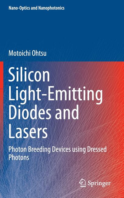 Silicon Light-Emitting Diodes and Lasers: Photon Breeding Devices Using Dressed Photons (2016)