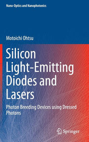 Silicon Light-Emitting Diodes and Lasers: Photon Breeding Devices Using Dressed Photons (2016)