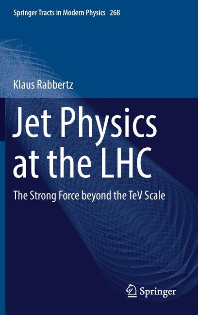 Jet Physics at the Lhc: The Strong Force Beyond the TeV Scale (2017)