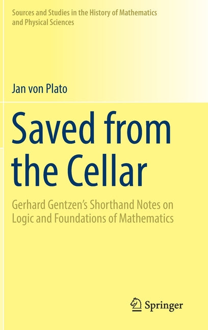 Saved from the Cellar: Gerhard Gentzen's Shorthand Notes on Logic and Foundations of Mathematics (2017)