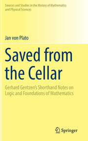 Saved from the Cellar: Gerhard Gentzen's Shorthand Notes on Logic and Foundations of Mathematics (2017)