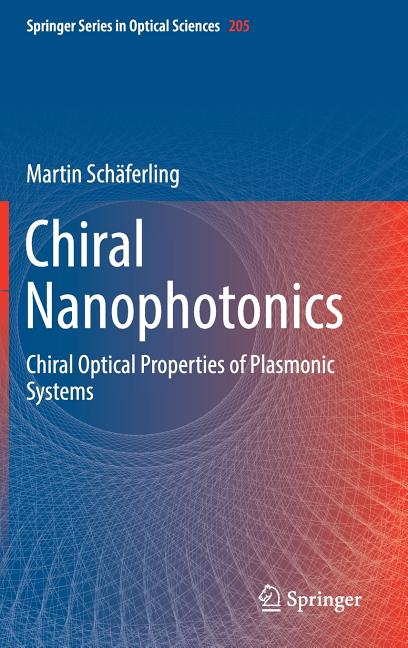 Chiral Nanophotonics: Chiral Optical Properties of Plasmonic Systems (2017)