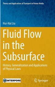 Fluid Flow in the Subsurface: History, Generalization and Applications of Physical Laws (2017)