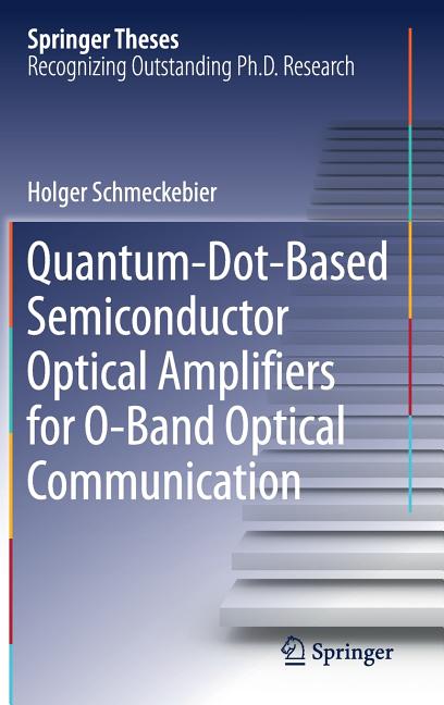 Quantum-Dot-Based Semiconductor Optical Amplifiers for O-Band Optical Communication (2017)
