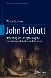 John Tebbutt: Rebuilding and Strengthening the Foundations of Australian Astronomy (2017)