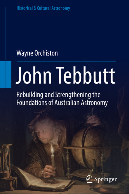 John Tebbutt: Rebuilding and Strengthening the Foundations of Australian Astronomy (2017)