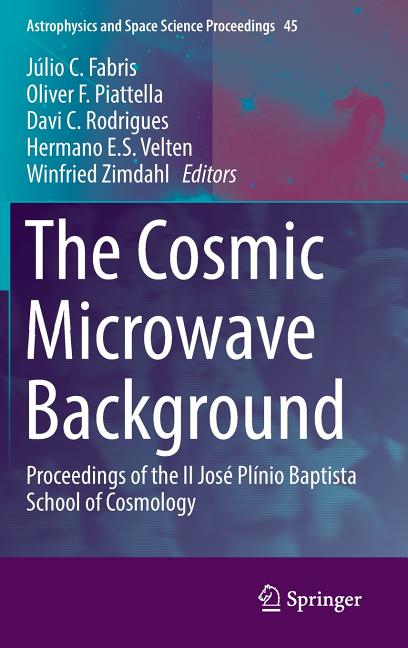 The Cosmic Microwave Background: Proceedings of the II Jose Plinio Baptista School of Cosmology (2016)