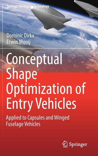 Conceptual Shape Optimization of Entry Vehicles: Applied to Capsules and Winged Fuselage Vehicles (2017)