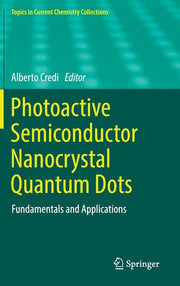 Photoactive Semiconductor Nanocrystal Quantum Dots: Fundamentals and Applications (2017)