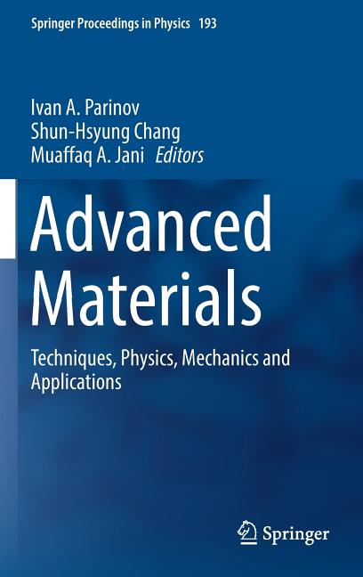 Advanced Materials: Techniques, Physics, Mechanics and Applications (2017)