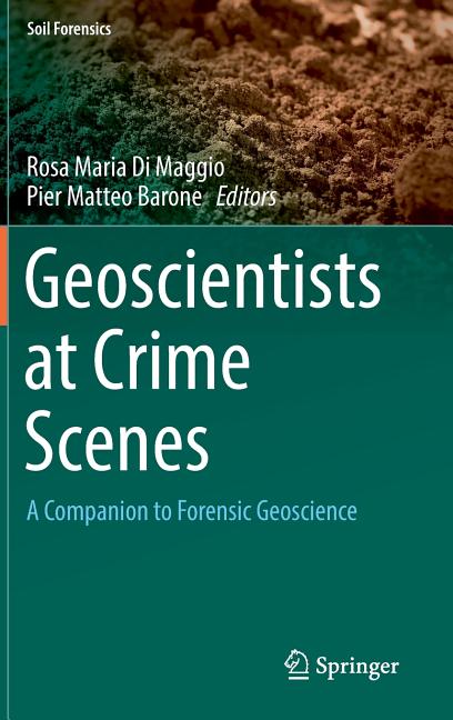 Geoscientists at Crime Scenes: A Companion to Forensic Geoscience (2017)