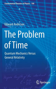 The Problem of Time: Quantum Mechanics Versus General Relativity (2017)