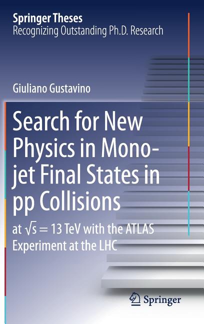Search for New Physics in Mono-Jet Final States in Pp Collisions: At ?s=13 TeV with the Atlas Experiment at the Lhc (2017)