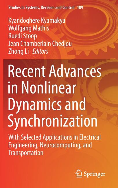Recent Advances in Nonlinear Dynamics and Synchronization: With Selected Applications in Electrical Engineering, Neurocomputing, and Transportation (2