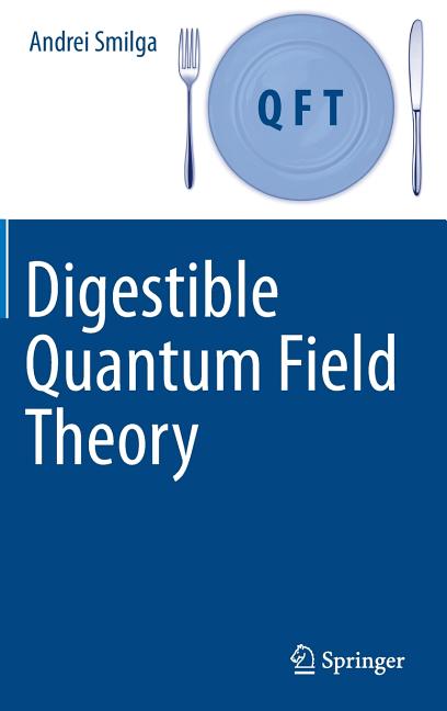 Digestible Quantum Field Theory (2017)
