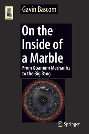 On the Inside of a Marble: From Quantum Mechanics to the Big Bang (2017)