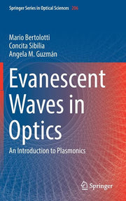 Evanescent Waves in Optics: An Introduction to Plasmonics (2017)