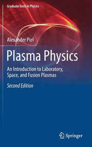 Plasma Physics: An Introduction to Laboratory, Space, and Fusion Plasmas (2017)